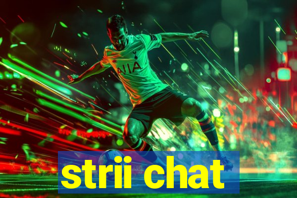 strii chat